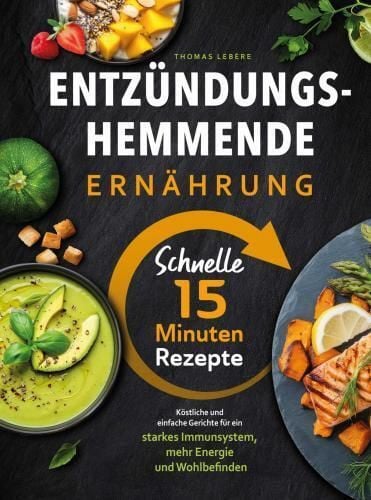 Produktbild: Entz&uuml;ndungshemmende Ern&auml;hrung - Schnelle 15 Minuten Rezepte