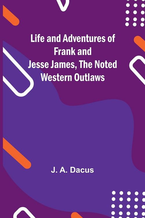 Produktbild: Life and adventures of Frank and Jesse James, the noted western outlaws