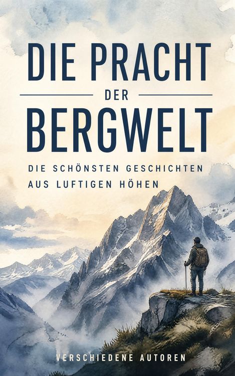 Produktbild: Die Pracht der Bergwelt: Die sch&ouml;nsten Geschichten aus luftigen H&ouml;hen