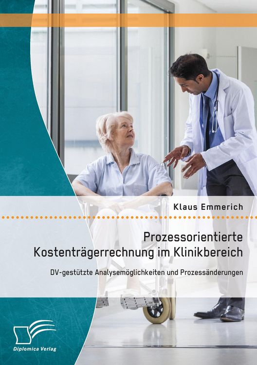 Produktbild: Prozessorientierte Kostentr&auml;gerrechnung im Klinikbereich: DV-gest&uuml;tzte Analysem&ouml;glichkeiten und Prozess&auml;nderungen