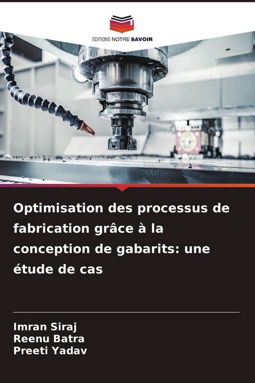 Produktbild: Optimisation des processus de fabrication gr&acirc;ce &agrave; la conception de gabarits: une &eacute;tude de cas