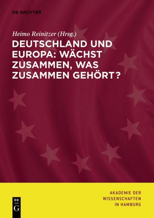 Produktbild: Deutschland und Europa: W&auml;chst zusammen, was zusammen geh&ouml;rt?