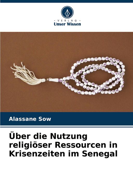 Produktbild: Sow, A: &Uuml;ber die Nutzung religi&ouml;ser Ressourcen in Krisenzeit