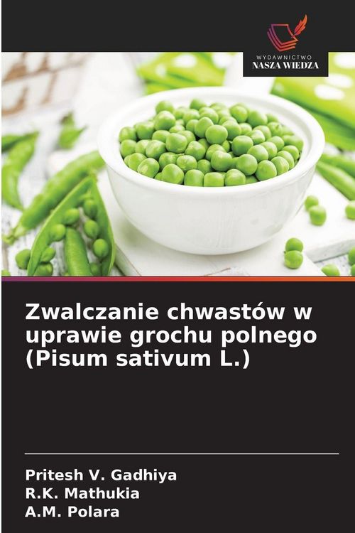 Produktbild: Zwalczanie chwast&oacute;w w uprawie grochu polnego (Pisum sativum L.)