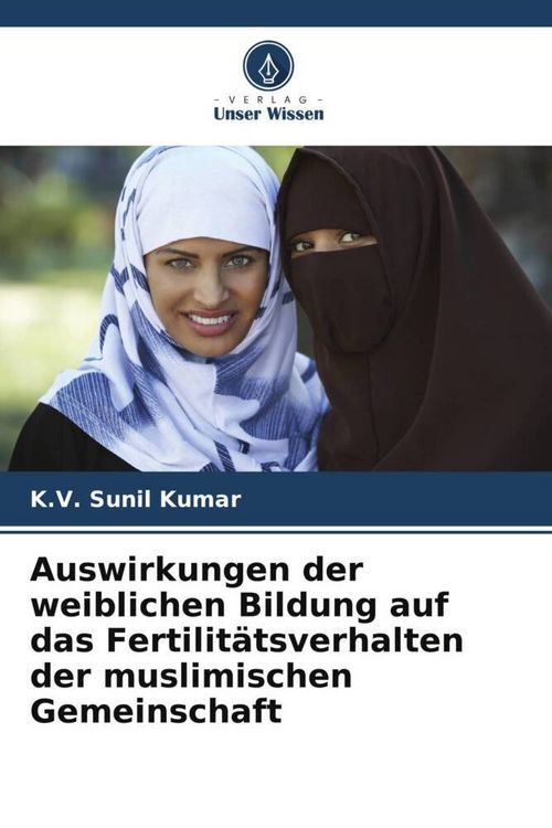Produktbild: Auswirkungen der weiblichen Bildung auf das Fertilit&auml;tsverhalten der muslimischen Gemeinschaft