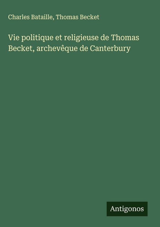 Produktbild: Vie politique et religieuse de Thomas Becket, archev&ecirc;que de Canterbury