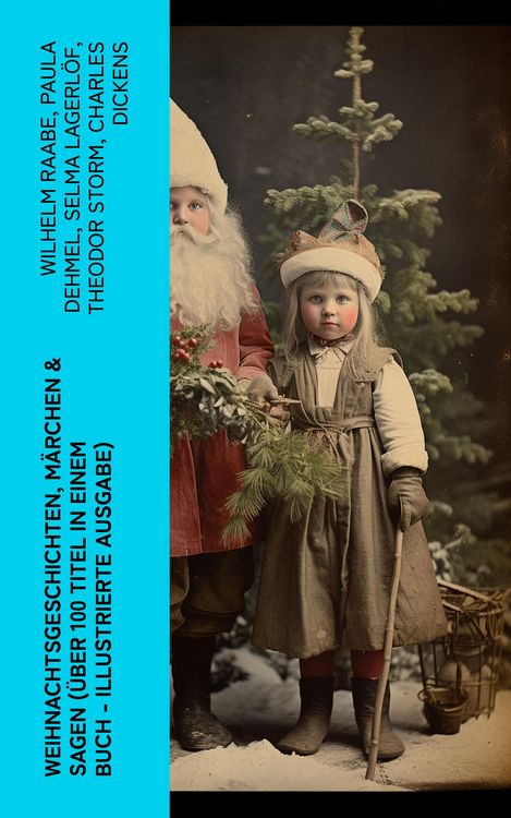 Produktbild: Weihnachtsgeschichten, M&auml;rchen & Sagen (&Uuml;ber 100 Titel in einem Buch - Illustrierte Ausgabe)