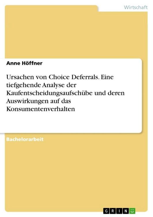 Produktbild: Ursachen von Choice Deferrals. Eine tiefgehende Analyse der Kaufentscheidungsaufsch&uuml;be und deren Auswirkungen auf das Konsumentenverhalten