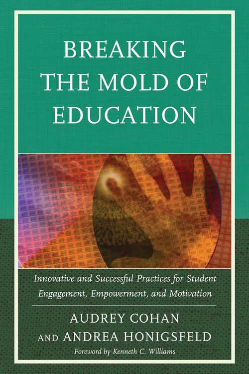 Produktbild: Breaking the Mold of Education: Innovative and Successful Practices for Student Engagement, Empowerment, and Motivation