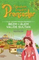 Produktbild: Iyilik Yapmayi Seven Prenses - Bezm-i Alem Valide Sultan
