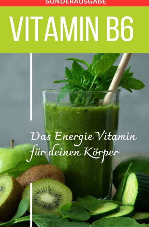 Produktbild: Vitamin B6 -Pyridoxin - Das Power Vitamin f&uuml;r das Nervensystem - Sonderausgabe mit 3 Rezepten