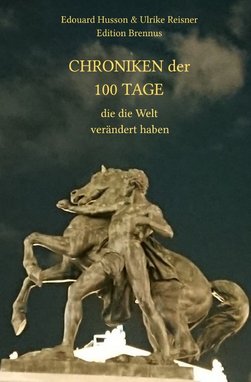 Produktbild: Chroniken der 100 Tage, die die Welt ver&auml;ndert haben