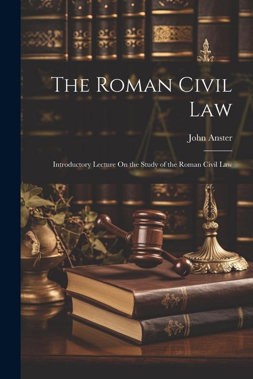 Produktbild: The Roman Civil Law: Introductory Lecture On the Study of the Roman Civil Law