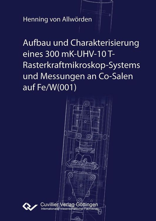 Produktbild: Aufbau und Charakterisierung eines 300 mK-UHV-10 T-Rasterkraftmikroskop-Systems und Messungen an Co-Salen auf Fe/W(001)