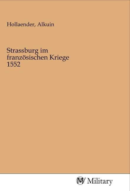 Produktbild: Strassburg im franz&ouml;sischen Kriege 1552
