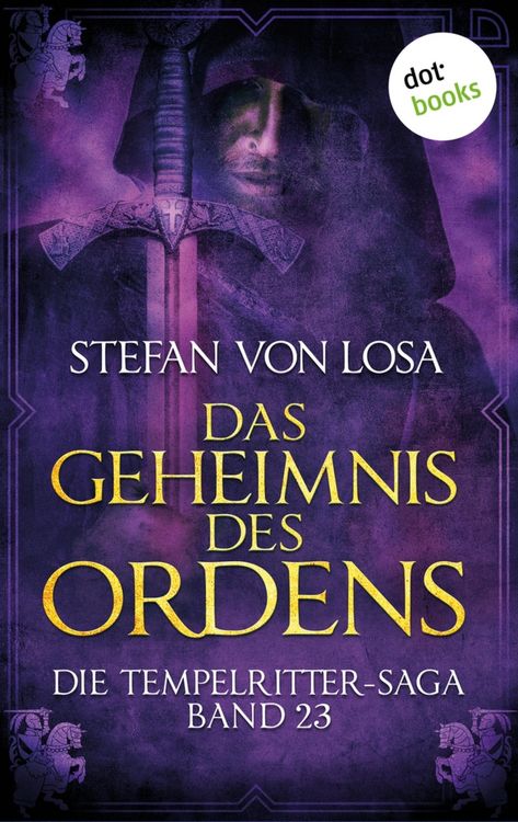 Produktbild: Das Geheimnis des Ordens - Die Tempelritter-Saga: Band 23