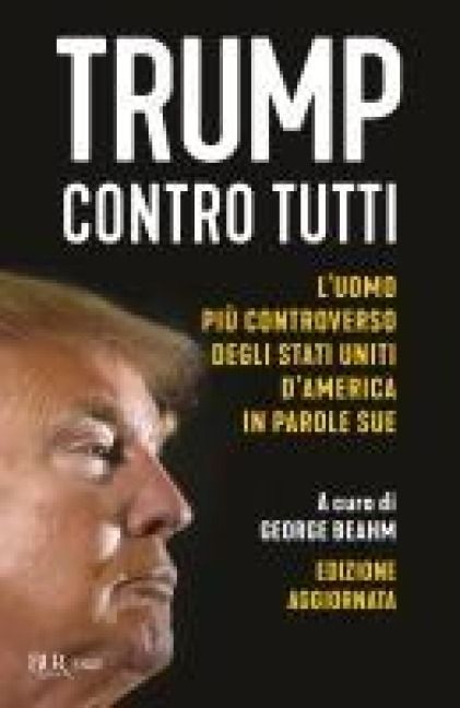 Produktbild: Trump contro tutti. L'uomo pi&ugrave; controverso degli Stati Uniti d'America in parole sue