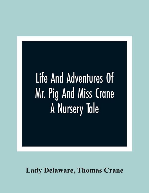 Produktbild: Life And Adventures Of Mr. Pig And Miss Crane