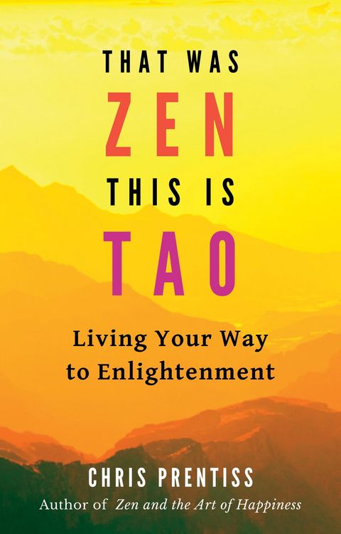 Produktbild: That Was Zen, This Is Tao : Living Your Way to Enlightenment, Illustrated Edition