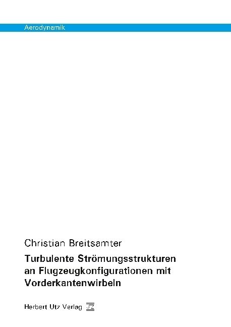 Produktbild: Turbulente Str&ouml;mungsstrukturen an Flugzeugkonfigurationen mit Vorderkantenwirbeln