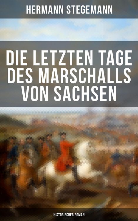 Produktbild: Die letzten Tage des Marschalls von Sachsen (Historischer Roman)