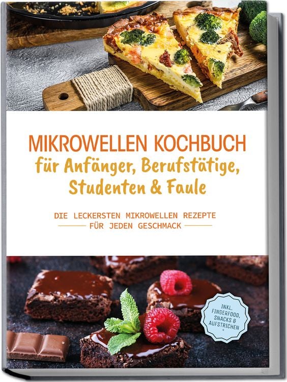 Produktbild: Mikrowellen Kochbuch für Anfänger, Berufstätige, Studenten & Faule: Die leckerst