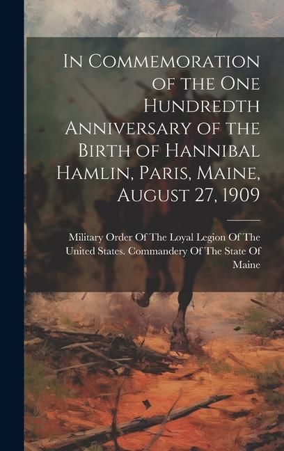 Produktbild: In Commemoration of the one Hundredth Anniversary of the Birth of Hannibal Hamlin, Paris, Maine, August 27, 1909