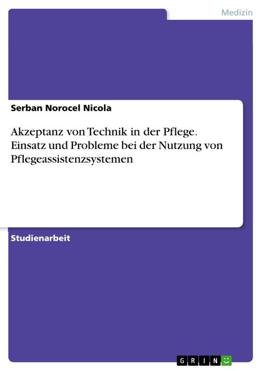 Produktbild: Akzeptanz von Technik in der Pflege. Einsatz und Probleme bei der Nutzung von Pflegeassistenzsystemen