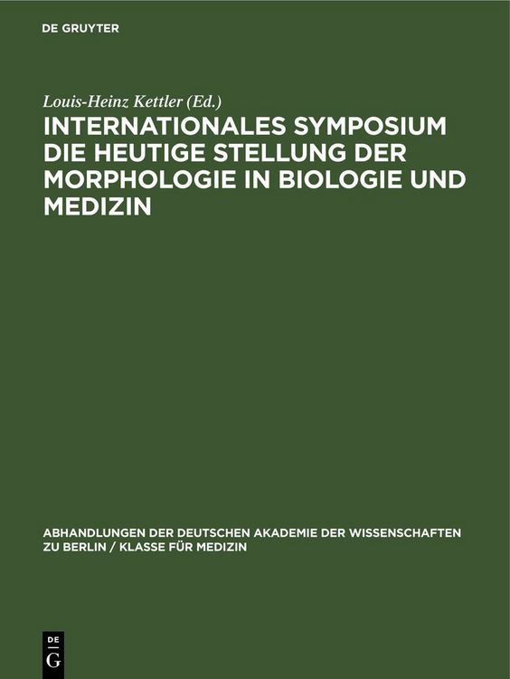 Produktbild: Internationales Symposium die heutige Stellung der Morphologie in Biologie und Medizin