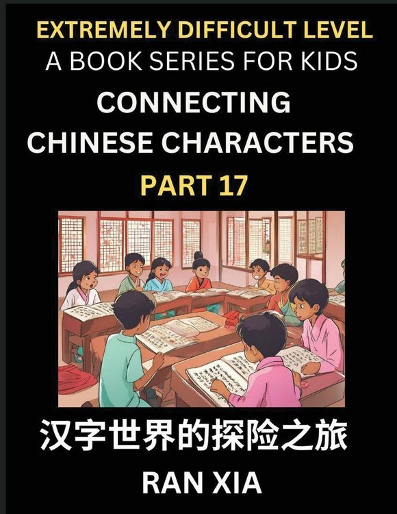 Produktbild: Simplified Chinese Characters for Kids (Part 17)- Extremely Difficult Level Test Series for Children to Recognize Chinese Characters by Column Matchin