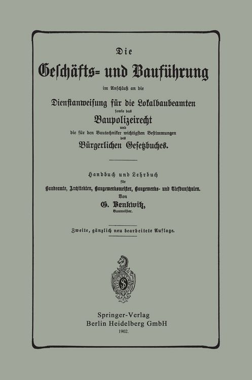 Produktbild: Die Gesch&auml;fts- und Bauf&uuml;hrung im Anschlu&szlig; an die Dienstanweisung f&uuml;r die Lokalbaubeamten sowie das Baupolizeirecht und die f&uuml;r den Bautechniker wichtigsten Bestimmungen des B&uuml;rgerlichen Gesetzbuches