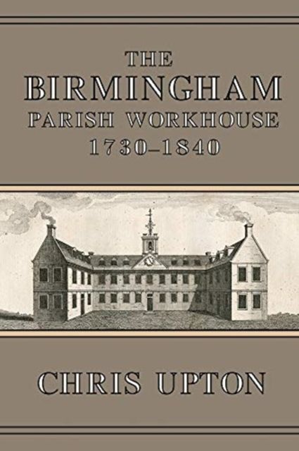 Produktbild: The Birmingham Parish Workhouse, 1730-1840
