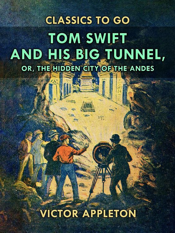 Produktbild: Tom Swift and His Big Tunnel, or, The Hidden City of the Andes