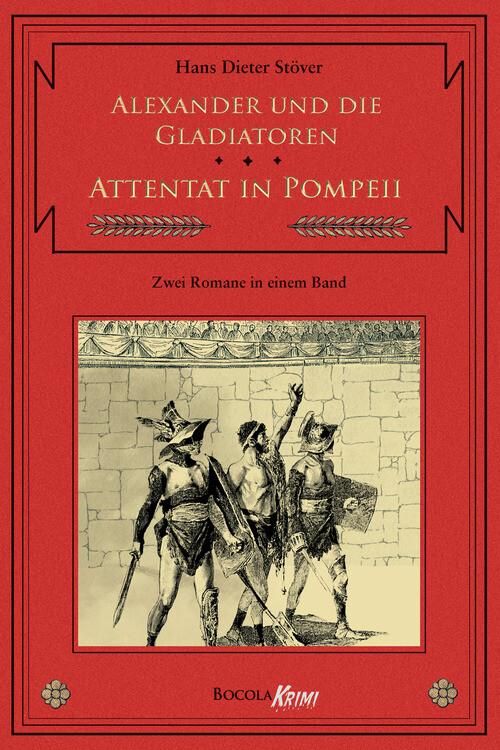 Bild vom Artikel Alexander und die Gladiatoren / Attentat in Pompeii vom Autor Hans D. Stöver