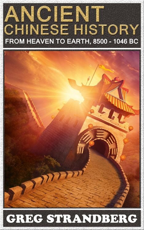 Produktbild: From Heaven to Earth: Ancient Chinese History, 8500-1046 BC