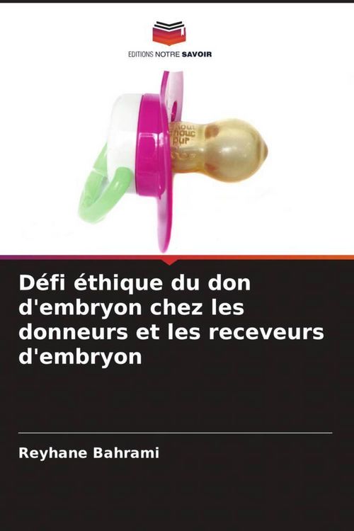 Produktbild: D&eacute;fi &eacute;thique du don d'embryon chez les donneurs et les receveurs d'embryon