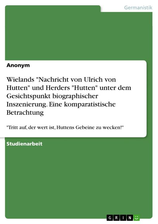 Produktbild: Wielands 'Nachricht von Ulrich von Hutten' und Herders 'Hutten' unter dem Gesichtspunkt biographischer Inszenierung. Eine komparatistische Betrachtung