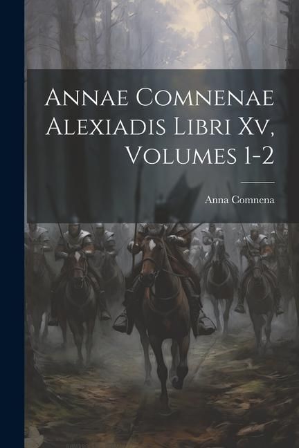 Produktbild: Annae Comnenae Alexiadis Libri Xv, Volumes 1-2