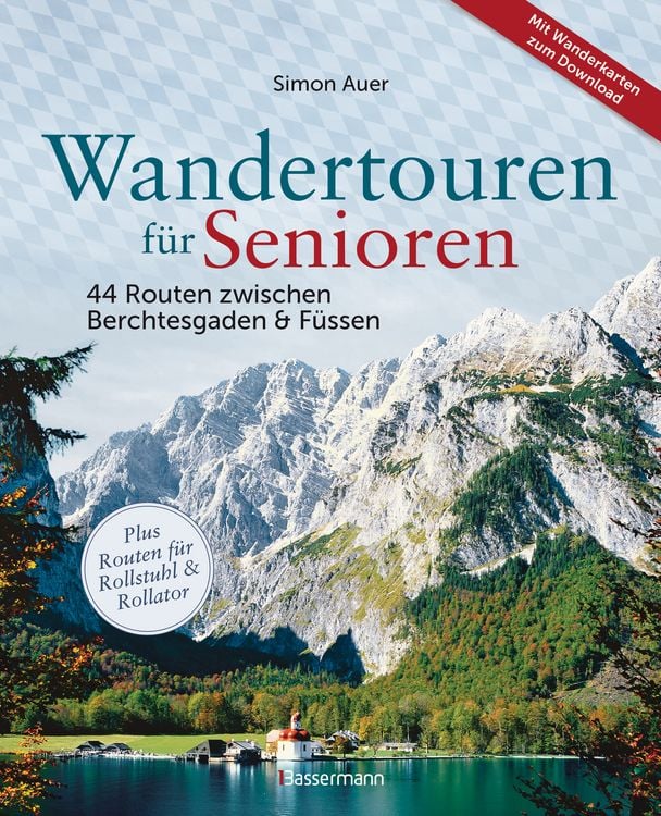 Produktbild: Wandertouren f&uuml;r Senioren. 44 Routen zwischen Berchtesgaden & F&uuml;ssen plus Routen f&uuml;r Rollstuhl und Rollator. Auch f&uuml;r Kinderwagen geeignet.