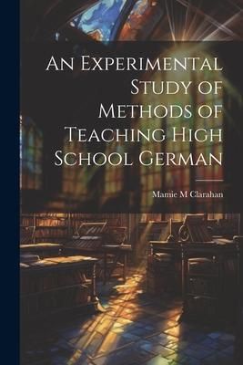 Produktbild: An Experimental Study of Methods of Teaching High School German