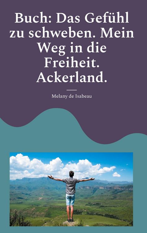 Produktbild: Buch: Das Gef&uuml;hl zu schweben. Mein Weg in die Freiheit. Ackerland.