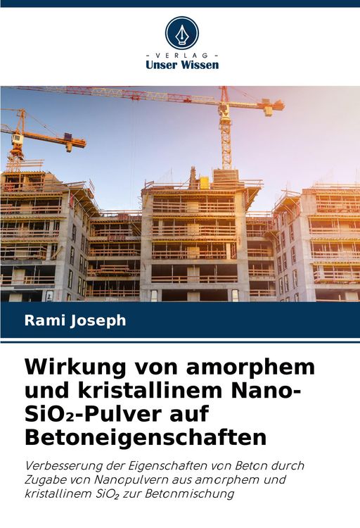 Produktbild: Wirkung von amorphem und kristallinem Nano-SiO&iquest;-Pulver auf Betoneigenschaften