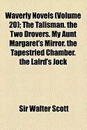 Produktbild: Waverly Novels (Volume 20); The Talisman. the Two Drovers. My Aunt Margaret's Mirror. the Tapestried Chamber. the Laird's Jock