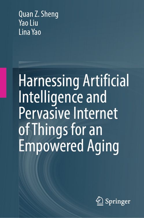 Produktbild: Harnessing Artificial Intelligence and Pervasive Internet of Things for an Empowered Aging