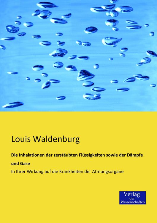Produktbild: Die Inhalationen der zerst&auml;ubten Fl&uuml;ssigkeiten sowie der D&auml;mpfe und Gase