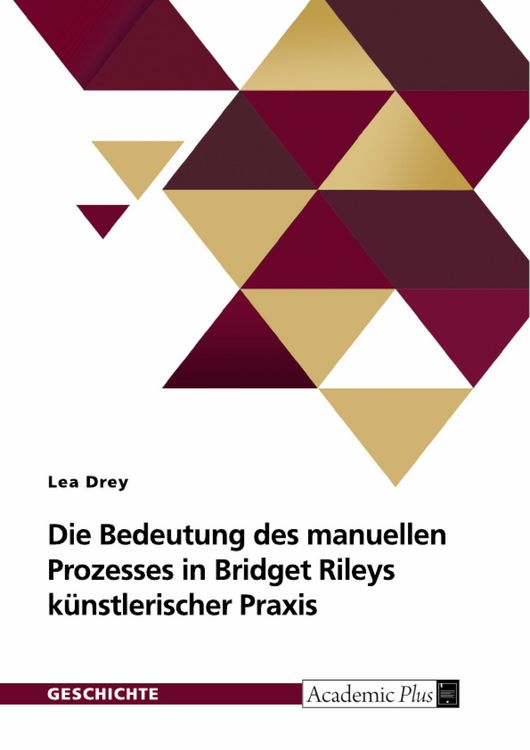 Produktbild: Die Bedeutung des manuellen Prozesses in Bridget Rileys k&uuml;nstlerischer Praxis