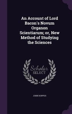 Produktbild: An Account of Lord Bacon's Novum Organon Scientiarum; or, New Method of Studying the Sciences