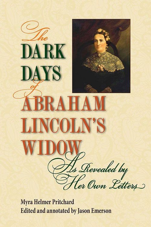 Produktbild: The Dark Days of Abraham Lincoln's Widow, As Revealed by Her Own Letters