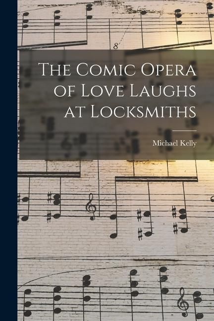 Produktbild: The Comic Opera of Love Laughs at Locksmiths