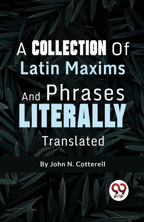 Produktbild: A Collection Of Latin Maxims And Phrases Literally